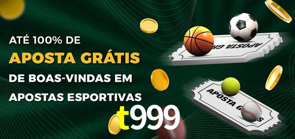 t999 Ate 100% de Aposta Gratis